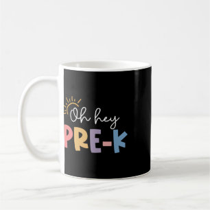 Oh Hey Pre K Lehrer Schüler Vorschule Erster Tag Kaffeetasse