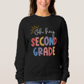 Oh Hey Second Grade Teacher Student 2nd Kids Back  Sweatshirt (Vorderseite)