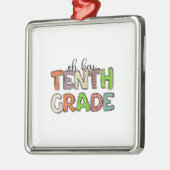 Oh Hey Tenth Grade Ornament Aus Metall (Links)