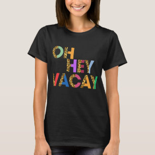 Oh Hey Vacay Sommer Strandurlaub Sommersonne T-Shirt