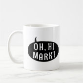 Oh Hi Mark Funny Humore Phrase Speech Bubble Kaffeetasse (Links)
