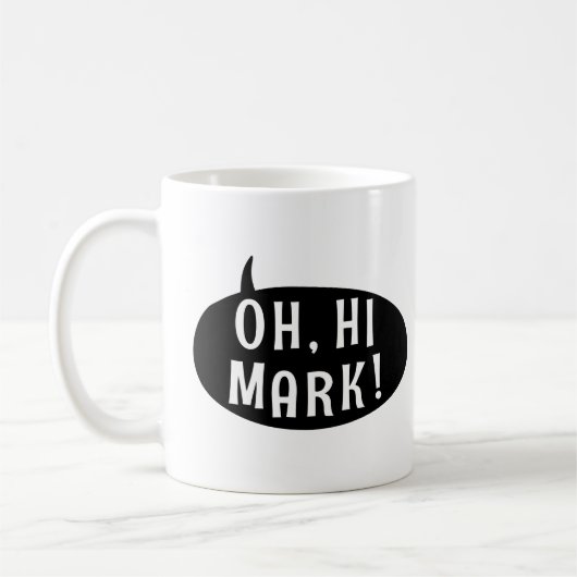 Oh Hi Mark Funny Humore Phrase Speech Bubble Kaffeetasse (Links)