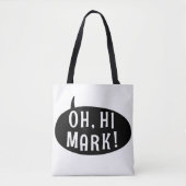Oh Hi Mark Funny Humore Phrase Speech Bubble Tasche (Vorderseite)