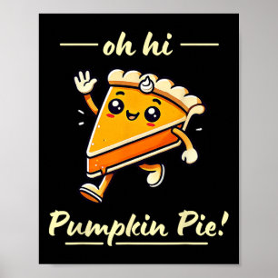 Oh Hi Pumpkin Pie - Niedlicher Kawaii Fall Ernteda Poster