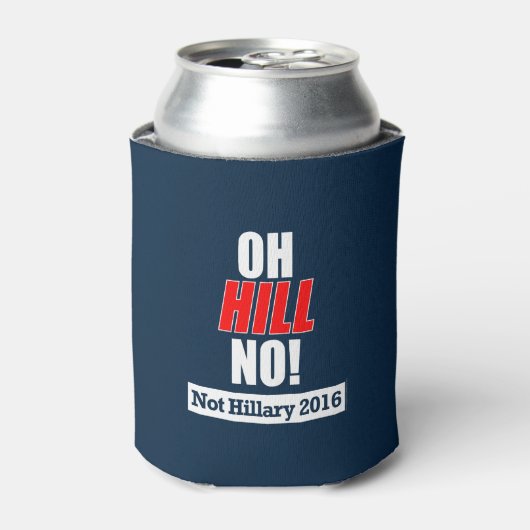 Oh Hill Nein! Funny Anti-Hillary Clinton 2016 Dosenkühler (Kanne Vorderseite)