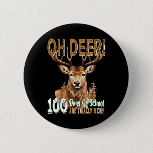Oh Hirsch 100 Schultage sind hier Hirschjagd 1 Button