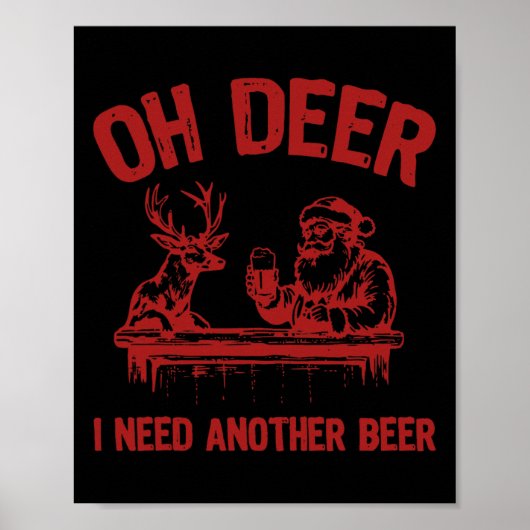 Oh, Hirsch, ich brauche noch Bier trinken Bier und Poster (Vorne)