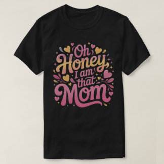 "Oh Honey, ich bin die MAMA" T-Shirt