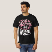 "Oh Honey, ich bin die MAMA" T-Shirt (Vorne ganz)