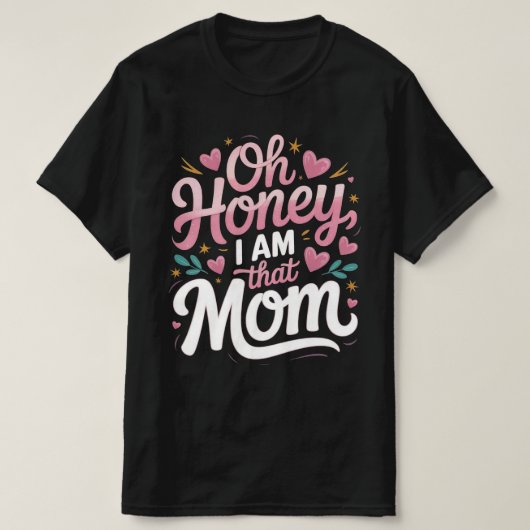 "Oh Honey, ich bin die MAMA" T-Shirt (Design vorne)