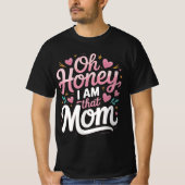 "Oh Honey, ich bin die MAMA" T-Shirt (Vorderseite)