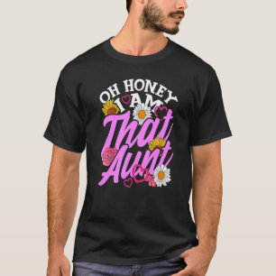 Oh Honey, ich bin die Tante Sprichwort Tante Tante T-Shirt