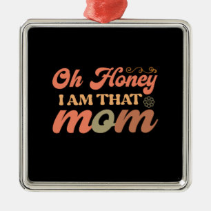 Oh Honey, ich bin diese Mama Ornament Aus Metall
