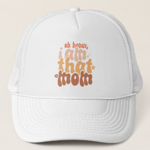 Oh Honey, ich bin diese Mama Truckerkappe