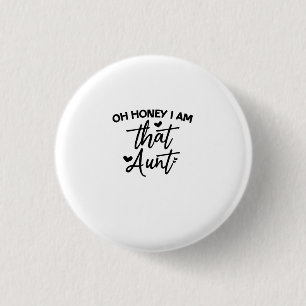Oh Honey, ich bin diese Tante Button
