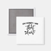 Oh Honey, ich bin diese Tante Magnet (Vorderseite/Rückseite)