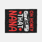 Oh Honey, That I Am Nana Funny Grandma Mother's Da Fleecedecke (Vorderseite (Horizontal))