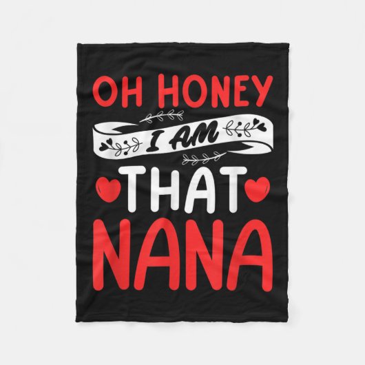 Oh Honey, That I Am Nana Funny Grandma Mother's Da Fleecedecke (Vorderseite)