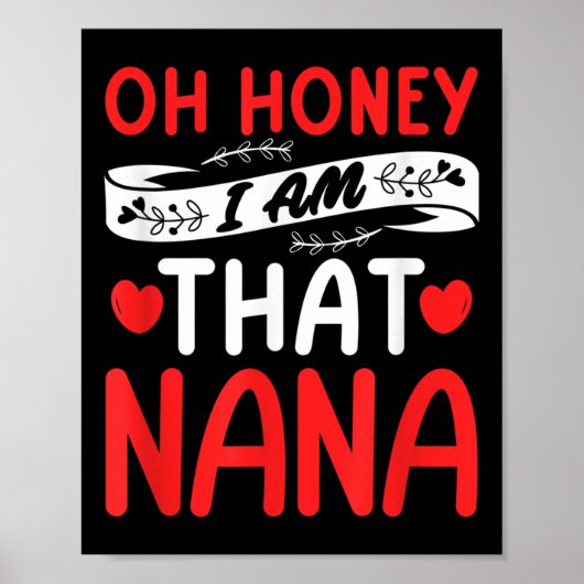 Oh Honey, That I Am Nana Funny Grandma Mother's Da Poster (Vorne)