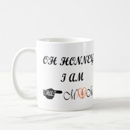 Oh Honney Ich bin diese Mama Kaffeetasse
