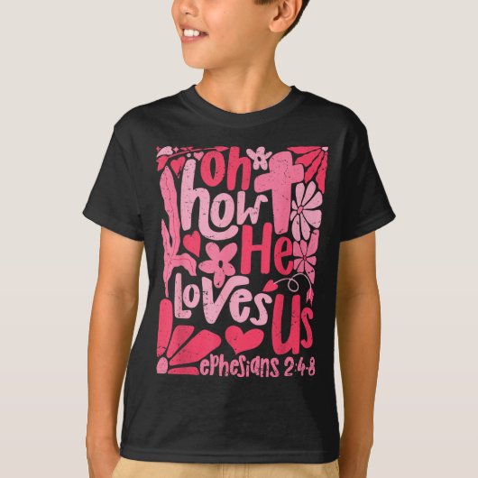 Oh How He Loves Us Boho Valentine Flower Jesus Chr T-Shirt (Vorderseite)