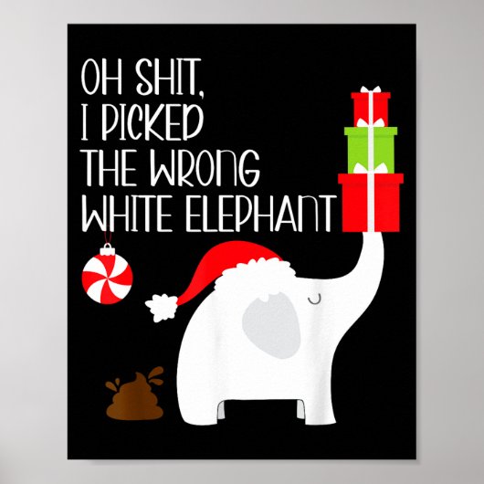 Oh I Cked The Wrong White Elephant Ugly Christmas Poster (Vorne)