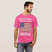 Oh, ich bedaure, dass ich dachte, das wäre Amerika T-Shirt (Vorne ganz)
