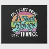 Oh, ich trinke nicht nur Drogen für mich, danke ko Geschenkpapier (Flach)