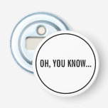 Oh, ihr wisst Funny Sarcastic Hollywood Headline Flaschenöffner<br><div class="desc">Oh,  Sie kennen Funny Sarcastic Hollywood Headline Bottle Opener. Zunge in Wange Flaschenöffner mit Verweis auf Hollywood News Gossip Celebrity Zitat. Ein lustiges Flaschenöffner Bar Zubehör. Drei kleine Worte mit einer großen Botschaft. Ein großartiger Gesprächspartner startet mit Funktionen und Party.</div>