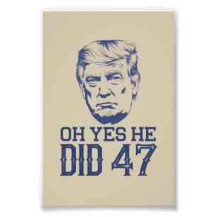 Oh Ja, Er Hat Es Getan 47 Trump 2024  Fotodruck