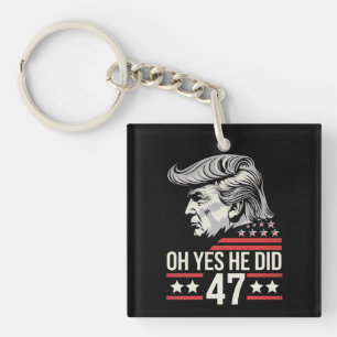 Oh Ja, Er Hat Es Getan 47 Trump 2024 Schlüsselanhänger