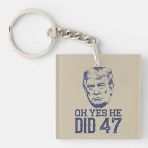 Oh Ja, Er Hat's Getan 47 Trump 2024 Schlüsselanhänger