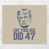 Oh ja, er tat 47 Trump 2024 Bierflaschenetikett (Einzelnes Label)