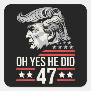 Oh ja, er tat 47 Trump 2024 Quadratischer Aufkleber