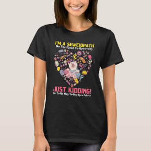 Oh Ja Ich Bin Ein Sewciopath Ein Und Braune Katze T-Shirt