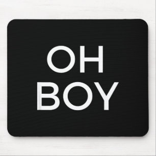 Oh Junge Lustiger Humor Neuheit Spruch T-Shirt  Mousepad