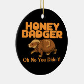 Oh kein Honig-Dachs Keramik Ornament (Rechts)