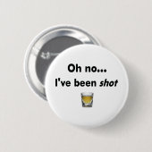 Oh kein…  Ich bin Schuss gewesen! Button (Vorne & Hinten)