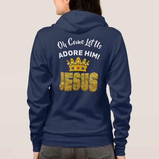 Oh, komm Lass uns Adore Ihn König Jesus Hoodie (Rückseite)