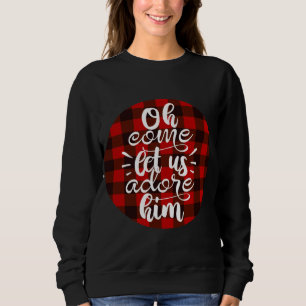 Oh, kommen Sie Lass uns Adore Ihm - Buffalo Karier Sweatshirt