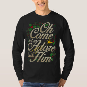 Oh, kommen Sie Lass uns Adore Ihm Krippe Weihnacht T-Shirt