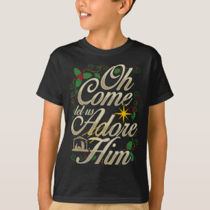 Oh, kommen Sie Lass uns Adore Ihm Krippe Weihnacht T-Shirt