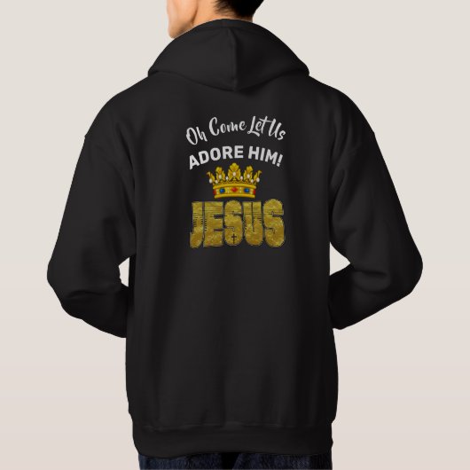 Oh, kommen Sie Lass uns Adore Ihn König Jesus Hoodie (Rückseite)
