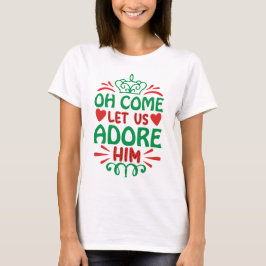Oh, kommen Sie Lass uns Adore Ihn rot/grün T-Shirt