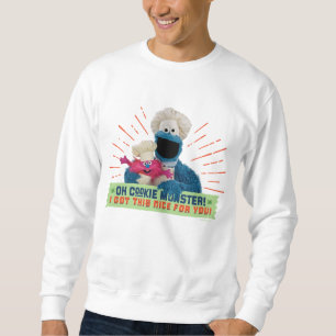 Oh Krümelmonster! Ich habe das nett für dich Got Sweatshirt