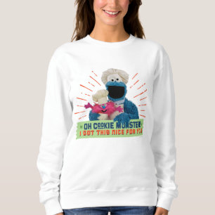 Oh Krümelmonster! Ich habe das nett für dich Got Sweatshirt