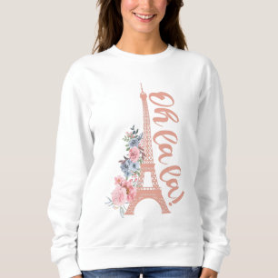 Oh La La - Eiffel Tower Paris Frankreich Sweatshirt