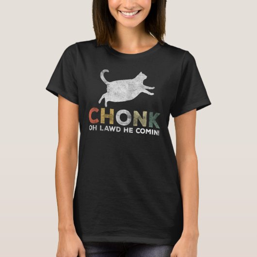 Oh, Lawd He Comin' Chonk Cat T - Shirt (Vorderseite)