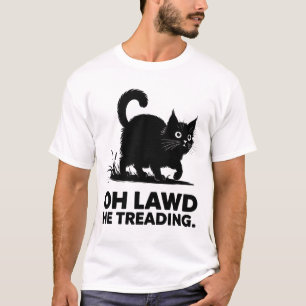 Oh Lawd He Treading Funny Cat Sprichwort T-Shirt