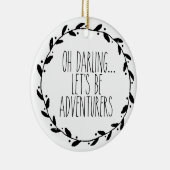 Oh ließ Liebling uns Abenteurer sein Keramik Ornament (Rechts)